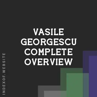Vasile Georgescu Complete Overview | Indexof