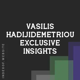 Vasilis Hadijidemetriou Exclusive Insights | Indexof