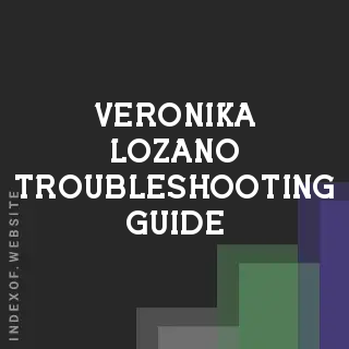 Veronika Lozano Troubleshooting Guide | Indexof