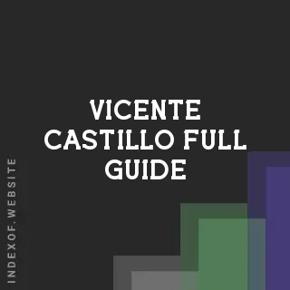 Vicente Castillo Full Guide | Indexof