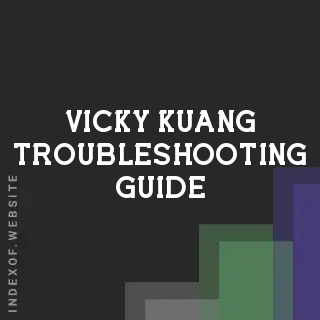 Vicky Kuang Troubleshooting Guide | Indexof