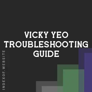 Vicky Yeo Troubleshooting Guide | Indexof