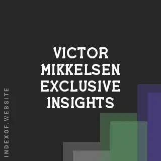 Victor Mikkelsen Exclusive Insights | Indexof