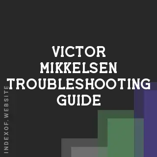 Victor Mikkelsen Troubleshooting Guide | Indexof