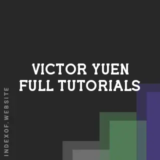 Victor Yuen Full Tutorials | Indexof