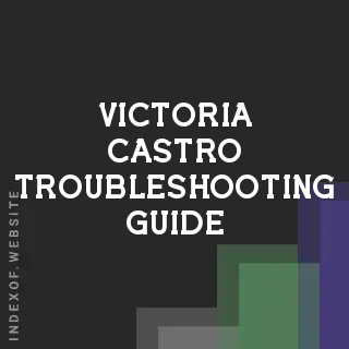 Victoria Castro Troubleshooting Guide | Indexof