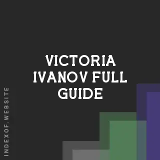 Victoria Ivanov Full Guide | Indexof