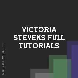 Victoria Stevens Full Tutorials | Indexof