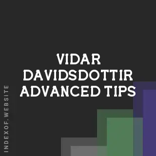 Vidar Davidsdottir Advanced Tips | Indexof