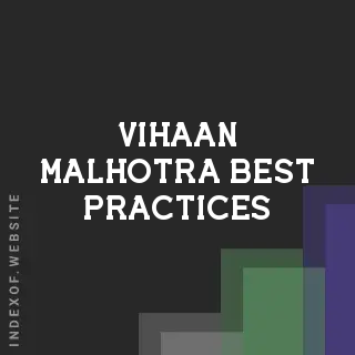 Vihaan Malhotra Best Practices | Indexof
