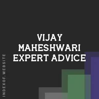 Vijay Maheshwari Expert Advice | Indexof