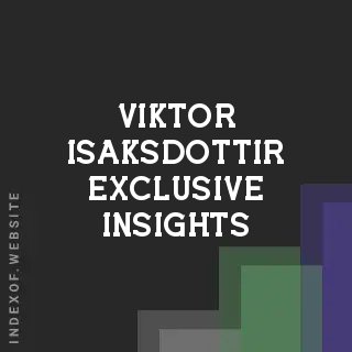 Viktor Isaksdottir Exclusive Insights | Indexof