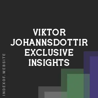 Viktor Johannsdottir Exclusive Insights | Indexof
