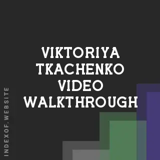 Viktoriya Tkachenko Video Walkthrough | Indexof