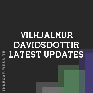 Vilhjalmur Davidsdottir Latest Updates | Indexof