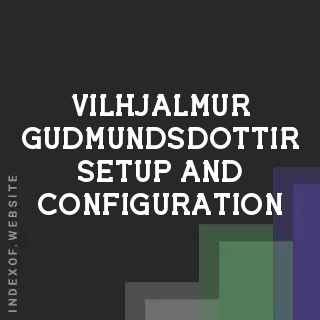 Vilhjalmur Gudmundsdottir Setup and Configuration | Indexof