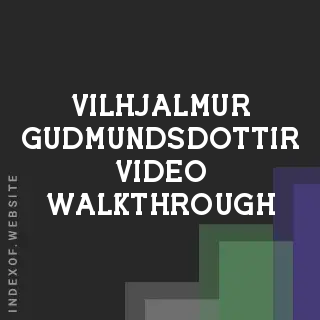 Vilhjalmur Gudmundsdottir Video Walkthrough | Indexof