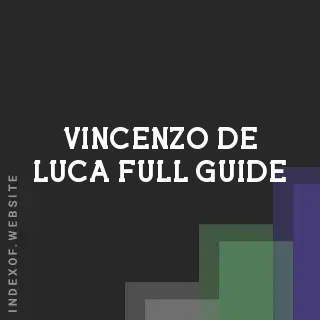 Vincenzo De Luca Full Guide | Indexof
