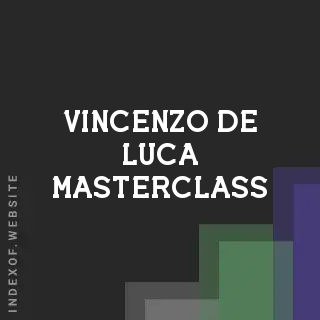 Vincenzo De Luca Masterclass | Indexof