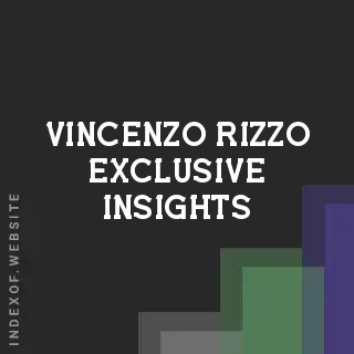 Vincenzo Rizzo Exclusive Insights | Indexof
