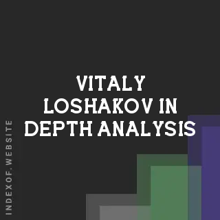 Vitaly Loshakov In-Depth Analysis | Indexof