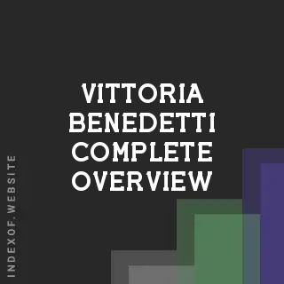 Vittoria Benedetti Complete Overview | Indexof