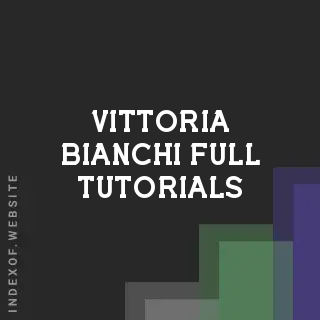 Vittoria Bianchi Full Tutorials | Indexof