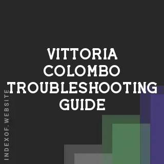 Vittoria Colombo Troubleshooting Guide | Indexof