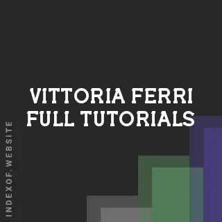Vittoria Ferri Full Tutorials | Indexof