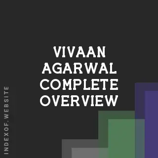 Vivaan Agarwal Complete Overview | Indexof