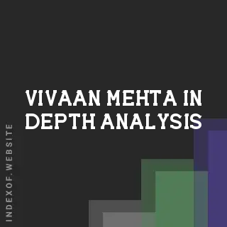 Vivaan Mehta In-Depth Analysis | Indexof
