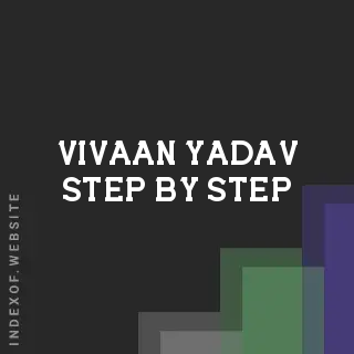 Vivaan Yadav Step-by-Step | Indexof