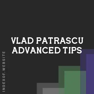 Vlad Patrascu Advanced Tips | Indexof