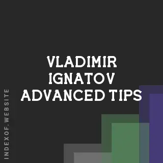 Vladimir Ignatov Advanced Tips | Indexof