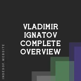 Vladimir Ignatov Complete Overview | Indexof