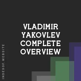 Vladimir Yakovlev Complete Overview | Indexof