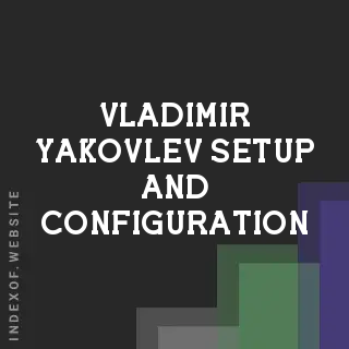 Vladimir Yakovlev Setup and Configuration | Indexof