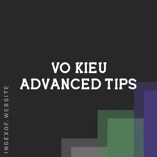 Vo Kieu Advanced Tips | Indexof