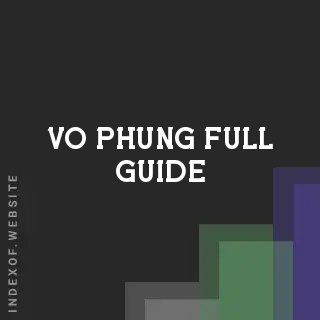 Vo Phung Full Guide | Indexof
