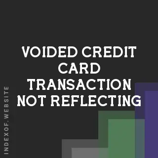 Voided Credit Card Transaction Not Reflecting? Here is Why - Indexof