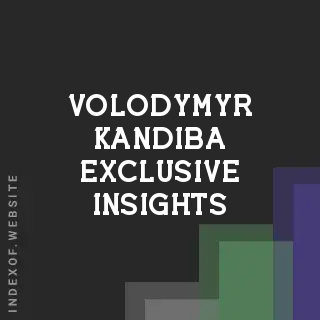 Volodymyr Kandiba Exclusive Insights | Indexof