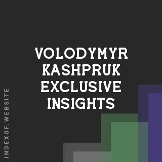 Volodymyr Kashpruk Exclusive Insights | Indexof
