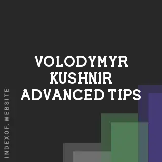 Volodymyr Kushnir Advanced Tips | Indexof