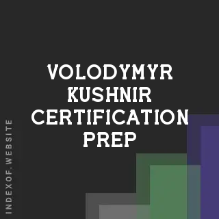 Volodymyr Kushnir Certification Prep | Indexof