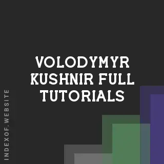 Volodymyr Kushnir Full Tutorials | Indexof