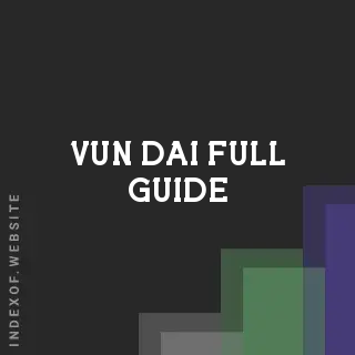 Vun Dai Full Guide | Indexof