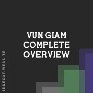 Vun Giam Complete Overview | Indexof