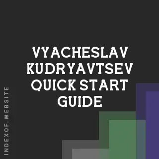 Vyacheslav Kudryavtsev Quick Start Guide | Indexof
