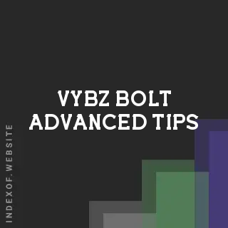 Vybz Bolt Advanced Tips | Indexof