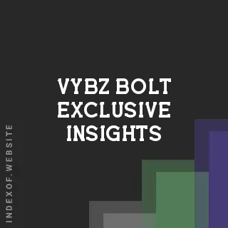 Vybz Bolt Exclusive Insights | Indexof